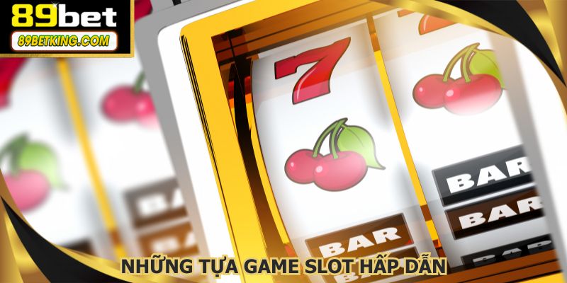 Những tựa game slot hấp dẫn với đồ họa sắc nét và jackpot cực lớn