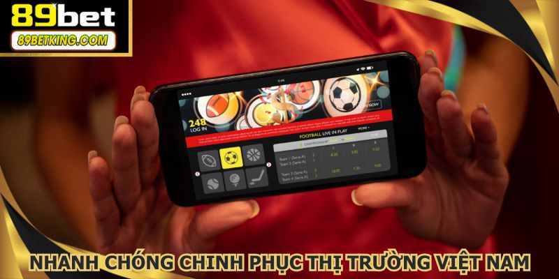 Ra đời từ 2015, 89BET nhanh chóng chinh phục thị trường Việt Nam